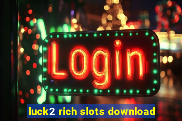 luck2 rich slots download