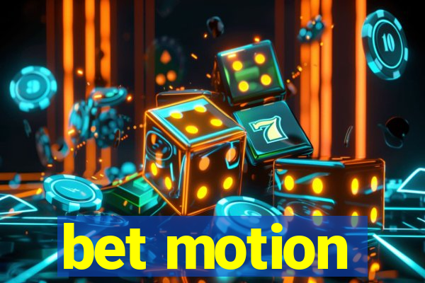 bet motion