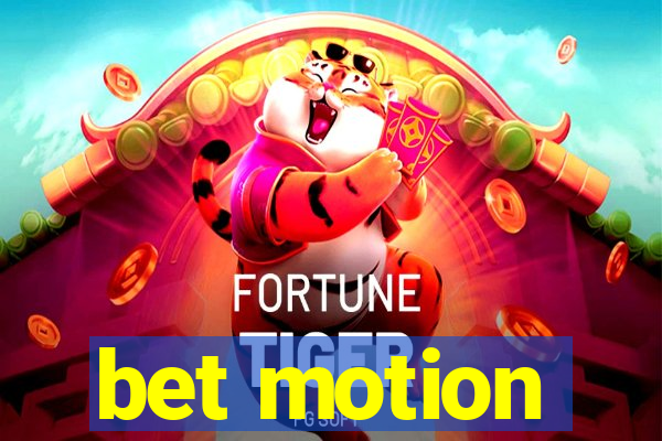 bet motion