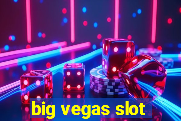 big vegas slot