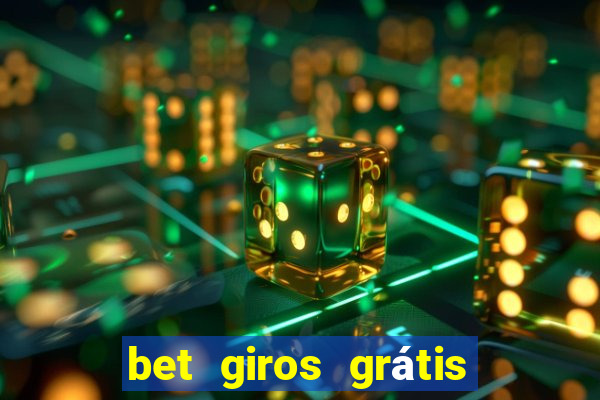 bet giros grátis sem depósito