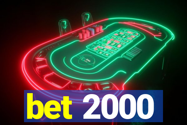 bet 2000