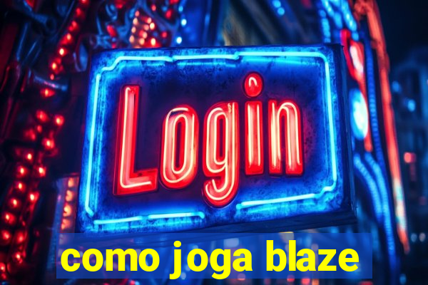 como joga blaze