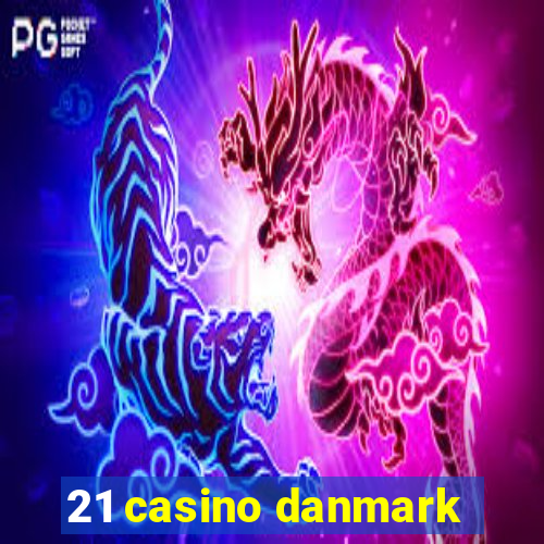 21 casino danmark