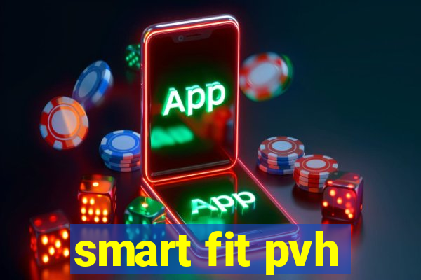 smart fit pvh