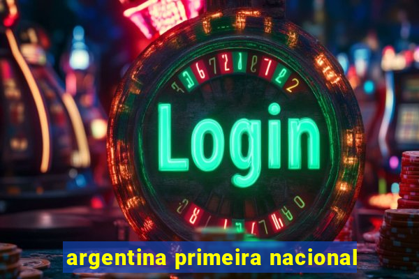 argentina primeira nacional