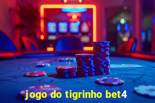 jogo do tigrinho bet4