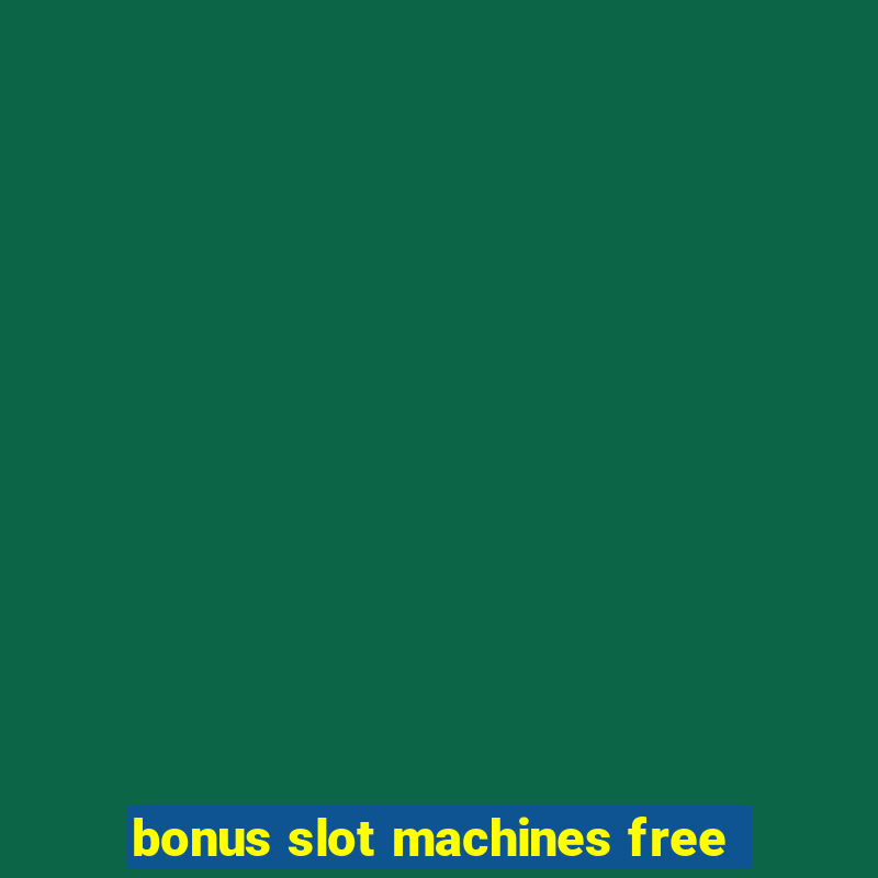 bonus slot machines free