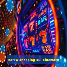 barra shopping sul cinemark