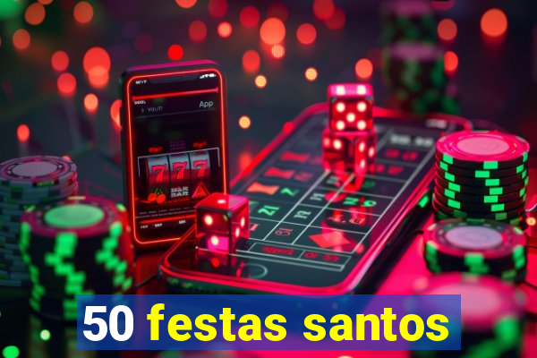 50 festas santos