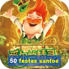 50 festas santos