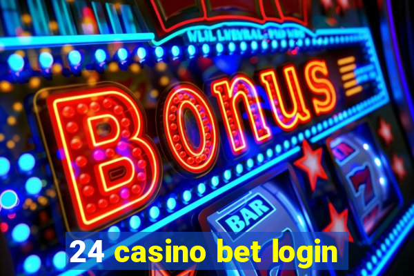 24 casino bet login