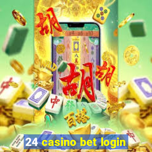 24 casino bet login