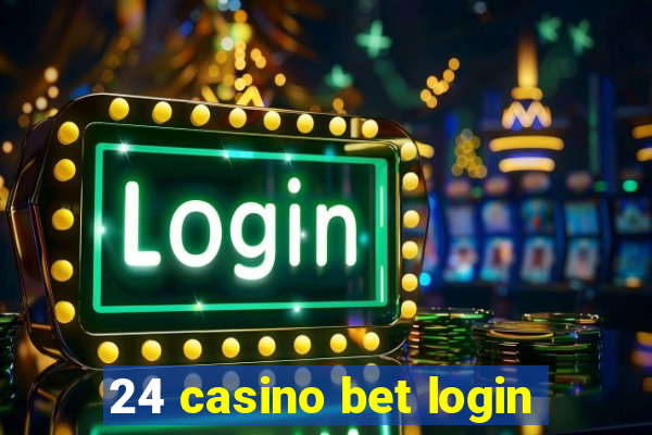 24 casino bet login