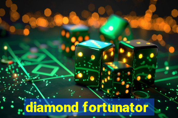 diamond fortunator