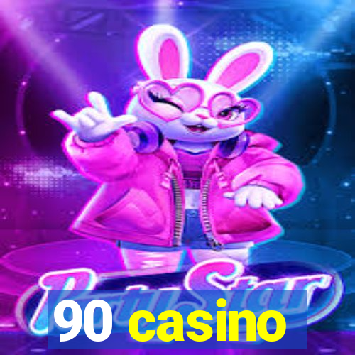 90 casino