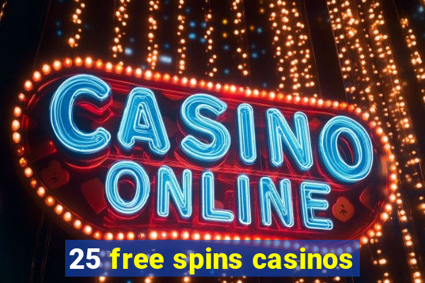 25 free spins casinos