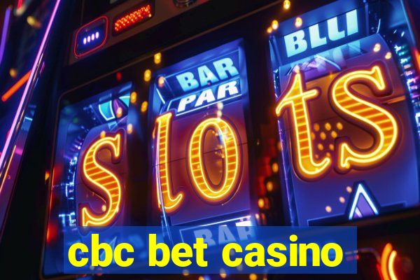 cbc bet casino