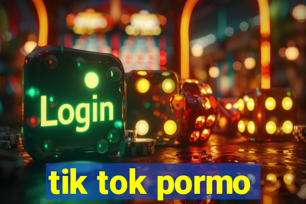 tik tok pormo