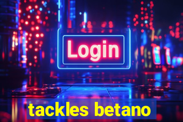 tackles betano