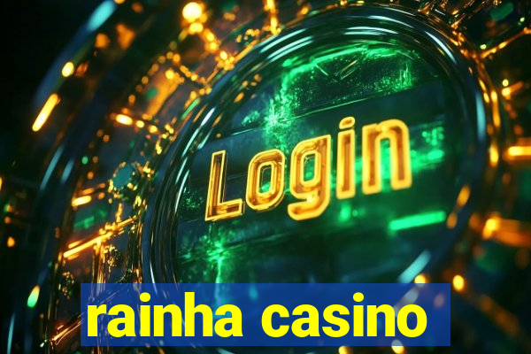 rainha casino