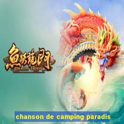 chanson de camping paradis