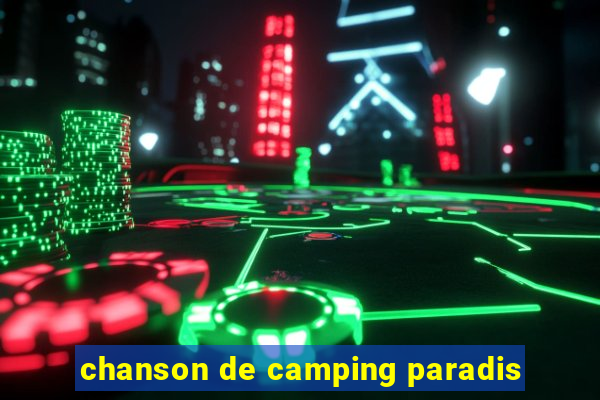 chanson de camping paradis