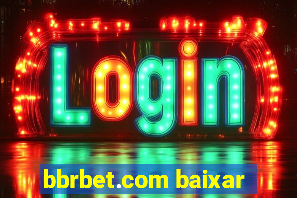 bbrbet.com baixar