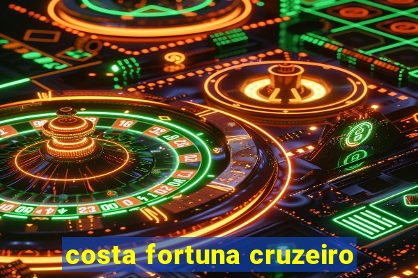 costa fortuna cruzeiro