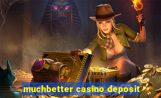 muchbetter casino deposit