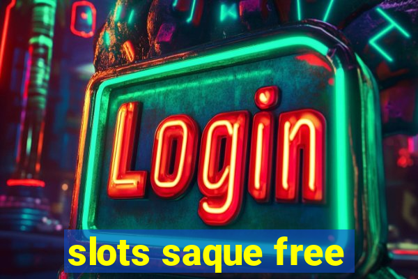 slots saque free