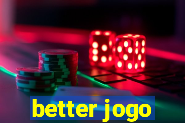 better jogo