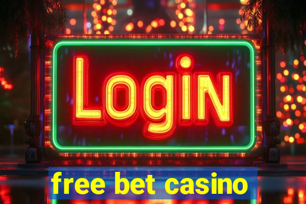 free bet casino