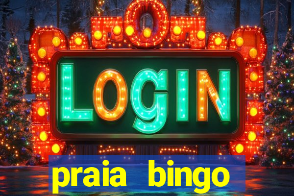 praia bingo dinheiro infinito 2022