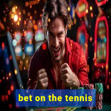 bet on the tennis