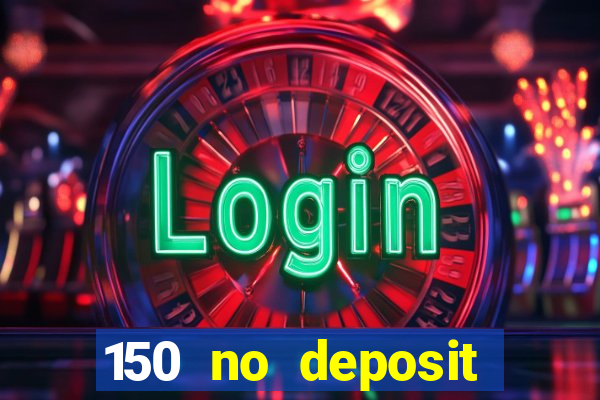 150 no deposit bonus casino