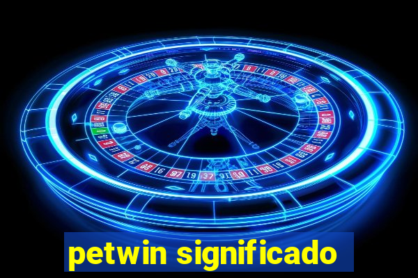 petwin significado