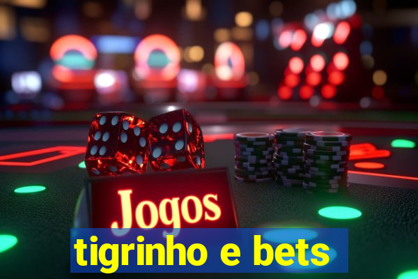 tigrinho e bets