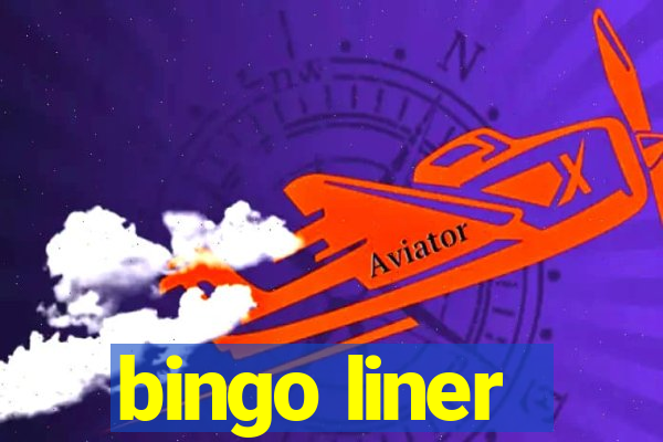 bingo liner