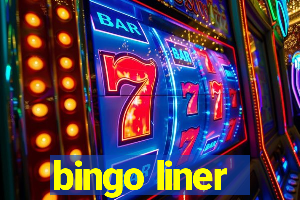 bingo liner