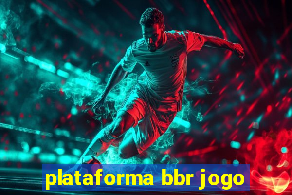 plataforma bbr jogo