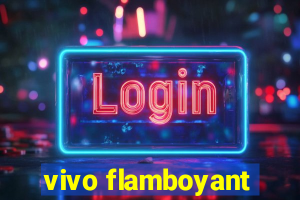 vivo flamboyant