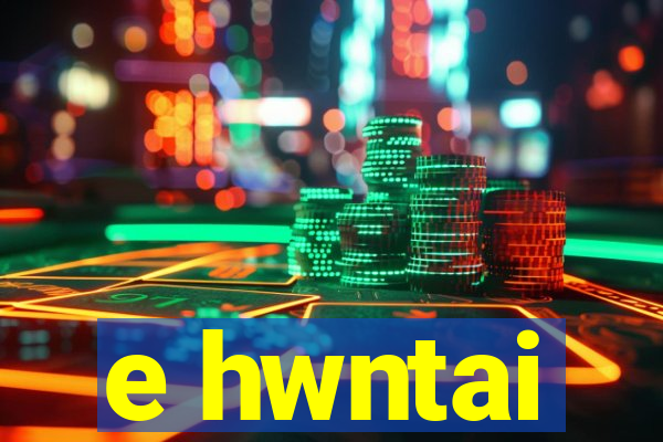 e hwntai