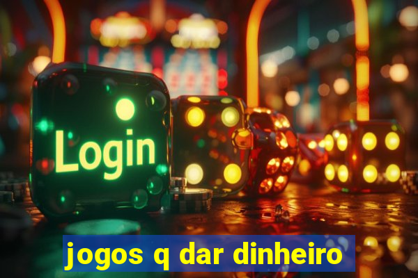 jogos q dar dinheiro