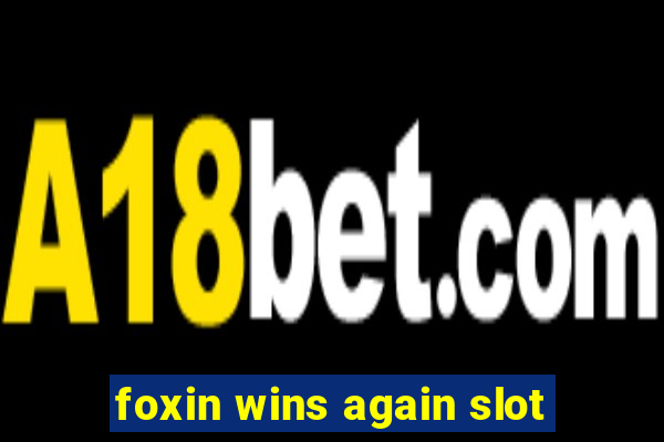 foxin wins again slot