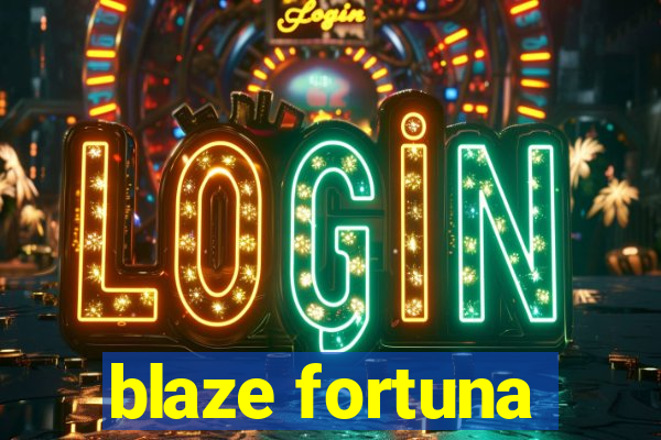 blaze fortuna