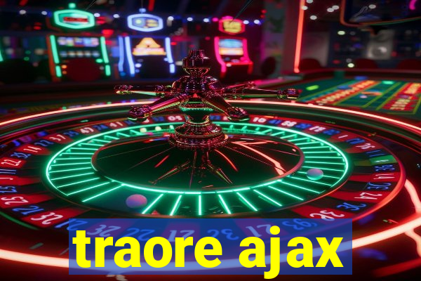 traore ajax