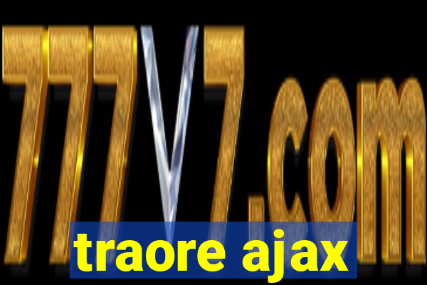 traore ajax