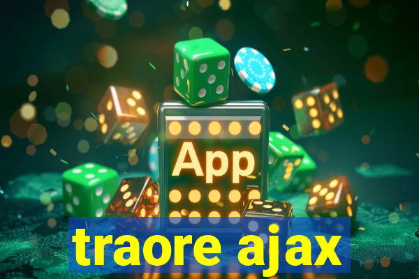 traore ajax