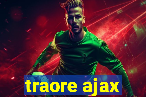 traore ajax